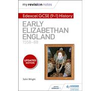 My Revision Notes: Edexcel GCSE (9-1) History: Early Elizabethan England, 1558-88