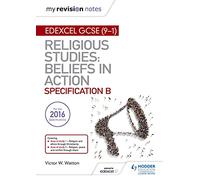 My Revision Notes – Edexcel Religious Studies GCSE: Beliefs in Action – Areas 1–2 Christianity & Islam