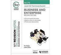 My Revision Notes: NCFE Level 1/2 Technical Award in Business and Enterprise Second Edition