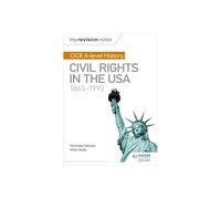 My Revision Notes: OCR A-level History: Civil Rights in the USA 1865-1992