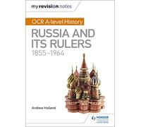 My Revision Notes: OCR A-level History: Russia and its Rulers 1855-1964