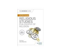 My Revision Notes OCR A Level Religious Studies: Philosophy of Religion
