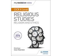My Revision Notes OCR A Level Religious Studies: Religion and Ethics