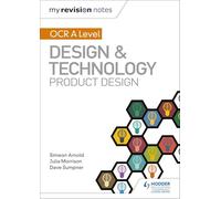 My Revision Notes: OCR AS/A Level Design and Technology: Product Design