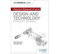 My Revision Notes: Pearson Edexcel A Level Design and Technology (Product Design) Book Julia Morrison Multi One Size