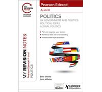My Revision Notes: Pearson Edexcel A-level Politics: UK Government and Politics, Political Ideas and Global Politics