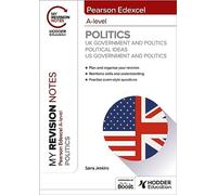My Revision Notes: Pearson Edexcel A-level Politics: UK Government and Politics, Political Ideas and US Government and Politics