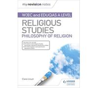 My Revision Notes: WJEC and Eduqas A level Religious Studies Philosophy of Religion: (My Revision Notes)