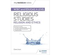 My Revision Notes: WJEC and Eduqas A level Religious Studies Religion and Ethics: (My Revision Notes)