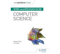 My Revision Notes: WJEC and Eduqas GCSE Computer Science