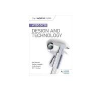 My Revision Notes: WJEC GCSE Design and Technology