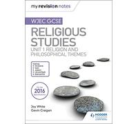 My Revision Notes WJEC GCSE Religious Studies: Unit 1 Religion and Philosophical Themes