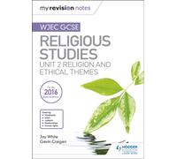 My Revision Notes WJEC GCSE Religious Studies: Unit 2 Religion and Ethical Themes