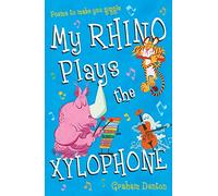 My Rhino Plays the Xylophone: Poems to Make You Giggle