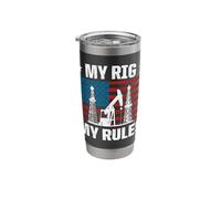 My rig My Rules Design for a Oilfield Worker Stainless Steel Insulated Tumbler