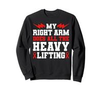 My Right Arm Does All The Heavy Lifting Stroke Survivor Sweatshirt
