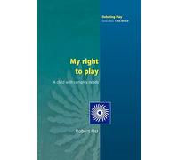 My Right To Play: A Child with Complex Needs (Debating Play)