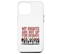 My Rights Are Not Up For Debate Equality Protest Design Case for iPhone 12 Pro Max