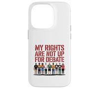 My Rights Are Not Up For Debate Equality Protest Design Case for iPhone 14 Pro