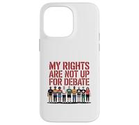 My Rights Are Not Up For Debate Equality Protest Design Case for iPhone 14 Pro Max