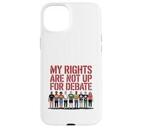 My Rights Are Not Up For Debate Equality Protest Design Case for iPhone 15 Plus