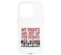My Rights Are Not Up For Debate Equality Protest Design Case for iPhone 15 Pro