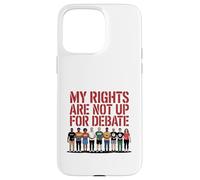 My Rights Are Not Up For Debate Equality Protest Design Case for iPhone 15 Pro Max