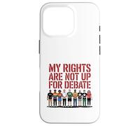 My Rights Are Not Up For Debate Equality Protest Design Case for iPhone 16 Pro