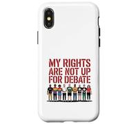 My Rights Are Not Up For Debate Equality Protest Design Case for iPhone X/XS