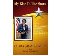 My Rise to the Stars: How a Sharecropper's Daughter Became an Army General