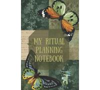 My Ritual Planning Journal: A Book to outline, brainstorm, document and reflect on personal or group rituals.