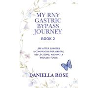 My RNY Gastric Bypass Journey: Life After Surgery - A Companion for Habits, Reflections, and Daily Success Tools (2)