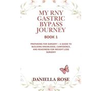 My RNY Gastric Bypass Journey: Preparing for Surgery - A Guide to Building Knowledge, Confidence, and Readiness for Weight Loss Surgery (1)