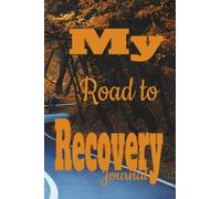 My Road to Recovery Journal: Notebook Journal for Recovery