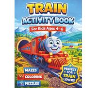 My Road Train Trip Activity Book For Kids Ages 4-6: Fun Train-Themed Mazes, Coloring Pages, Dot-to-Dot, Puzzles and Learning Games for Preschoolers, Kindergarten Kids and Little Boys and Girls