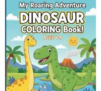 My Roaring Adventure Dinosaur Coloring Book! Ages 4-8: Educational Coloring Pages with Dinosaurs for Preschool children 4-8