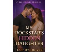 My Rockstar’s Hidden Daughter: A Celebrity Single-Mom Romance (My Secret Baby Romance)