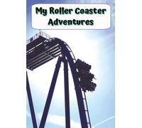 My Roller Coaster Adventures: A Ride Log & Sketch Journal for Thrill-Seekers | Record and Rate Up to 68 Rides