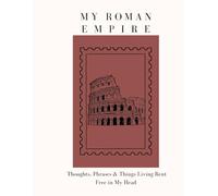 My Roman Empire: A Journal for the Thoughts Living Rent Free in Your Head: A space for random thoughts, phrases stuck in your head, and things you can’t stop thinking about.