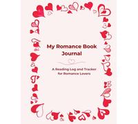 My Romance Book Journal: A Reading Log and Tracker for Romance Lovers
