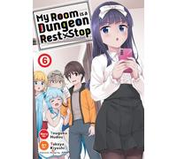 My Room is a Dungeon Rest Stop (Manga) Vol. 6