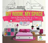 My Room, My Space Interior Design One Color at a Time Coloring Book for Girls