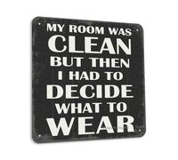 My Room Was Clean But Then I Had To Decide What To Wear 12X12 Inch Tin Vintage Look Decoration Crafts Sign for Home Bedroom Farmhouse Bathroom Restroom Toilet Farm Funny Wall Decor