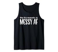 My Roommate is Messy AF Funny Home Living Design Tank Top