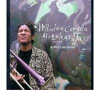 My Roots & Beyond by William Cepeda Afrorican Jazz