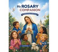 My Rosary Companion: A Guide for Prayer, Faith, & Love