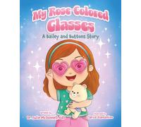 My Rose-Colored Glasses: A Bailey and Buttons Story: 2