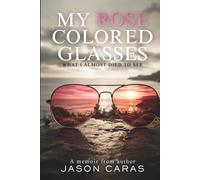 My Rose Colored Glasses: What I almost died to see