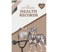 My Rottweiler's Health Records: Log book to track your dog's vet visits and immunizations