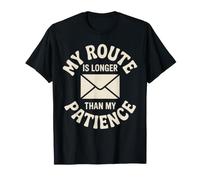 My Route is Longer Than My Patience Postal Worker T-Shirt